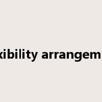 flexibility arrangement是什么意思