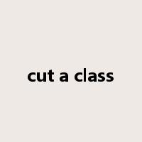 cut a class是什么意思