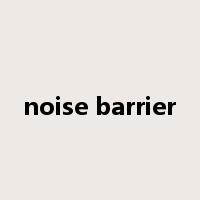 noise barrier是什么意思