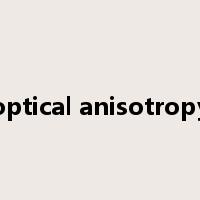 optical anisotropy是什么意思