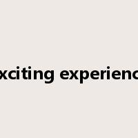 exciting experience是什么意思
