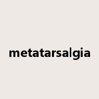 metatarsalgia是什么意思