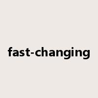 fast-changing是什么意思