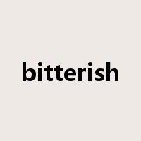 bitterish是什么意思