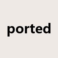 ported是什么意思