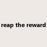 reap the reward是什么意思
