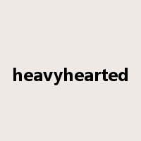 heavyhearted是什么意思