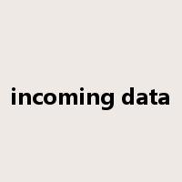 incoming data是什么意思