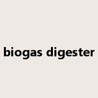 biogas digester是什么意思