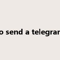 to send a telegram是什么意思