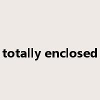 totally enclosed是什么意思