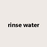 rinse water是什么意思