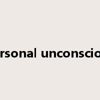 personal unconscious是什么意思