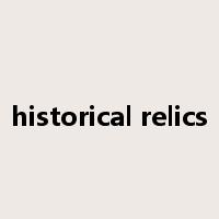 historical relics是什么意思