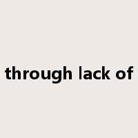 through lack of是什么意思