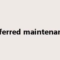 deferred maintenance是什么意思