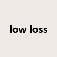 low loss是什么意思