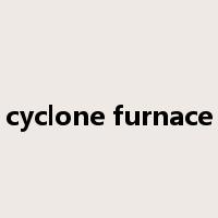 cyclone furnace是什么意思
