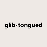 glib-tongued是什么意思