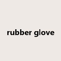 rubber glove是什么意思