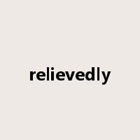relievedly是什么意思