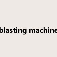 blasting machine是什么意思