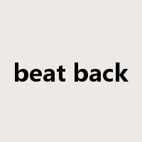 beat back是什么意思