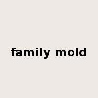 family mold是什么意思