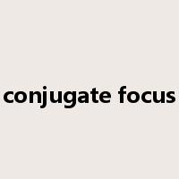 conjugate focus是什么意思