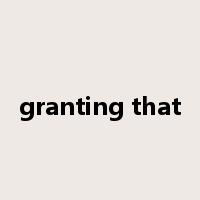 granting that是什么意思