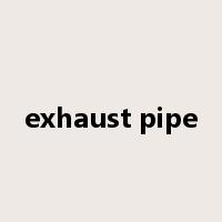 exhaust pipe是什么意思