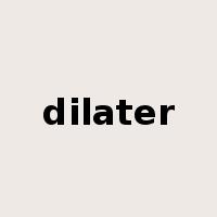 dilater是什么意思