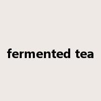 fermented tea是什么意思