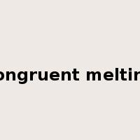 congruent melting是什么意思