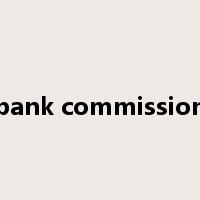 bank commission是什么意思