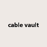 cable vault是什么意思
