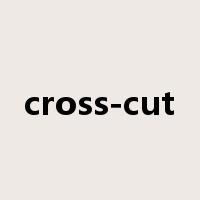 cross-cut是什么意思