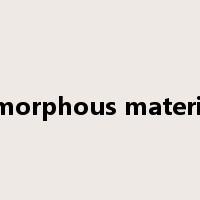amorphous material是什么意思