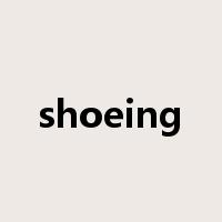 shoeing是什么意思