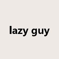 lazy guy是什么意思