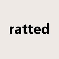 ratted是什么意思