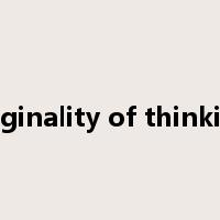 originality of thinking是什么意思
