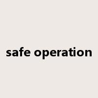safe operation是什么意思