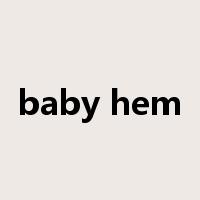 baby hem是什么意思