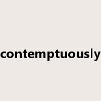 contemptuously是什么意思