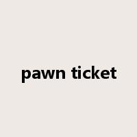 pawn ticket是什么意思