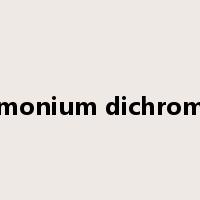 ammonium dichromate是什么意思