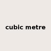cubic metre是什么意思
