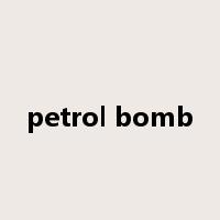 petrol bomb是什么意思