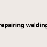 repairing welding是什么意思